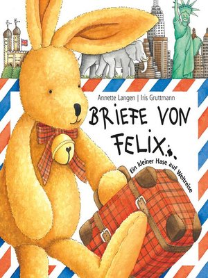 cover image of Briefe von Felix (Ein kleiner Hase auf Weltreise)
